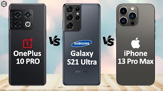 OnePlus 10 Pro VS Samsung Galaxy S21 Ultra VS Apple iPhone 13 Pro Max