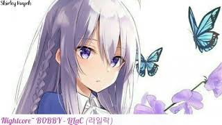 【Nightcore】~BOBBY - LiLaC (라일락)