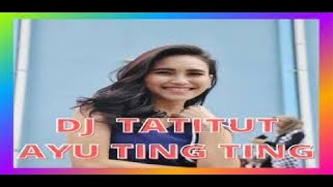 DJ TATITUT AYU TING TING SLOW REMIX VIRAL TIK TOK (POPPY CAPELLA) LAGU TATITUT