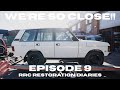 We're SO Close! - Range Rover Classic Restoration - Ep 9
