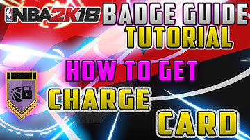 NBA 2K18: CHARGE CARD BADGE TUTORIAL