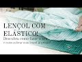 Descubra como fazer lençol com elástico - e como colocar elástico num lençol já pronto!