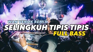 DJ SELINGKUH TIPIS TIPIS - FULL BASS (WAN VENOX REMIX) BASSGANGGA 🔥