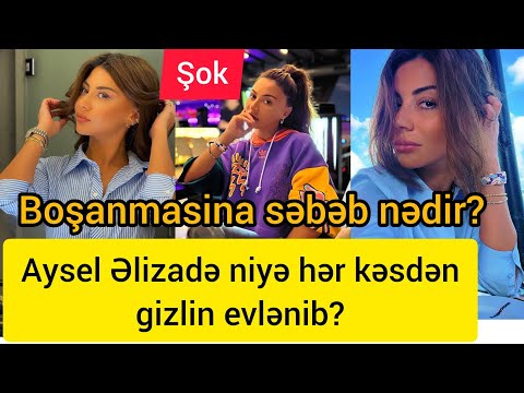 Aysel Elizade niye her kesden  gizlin evlenib