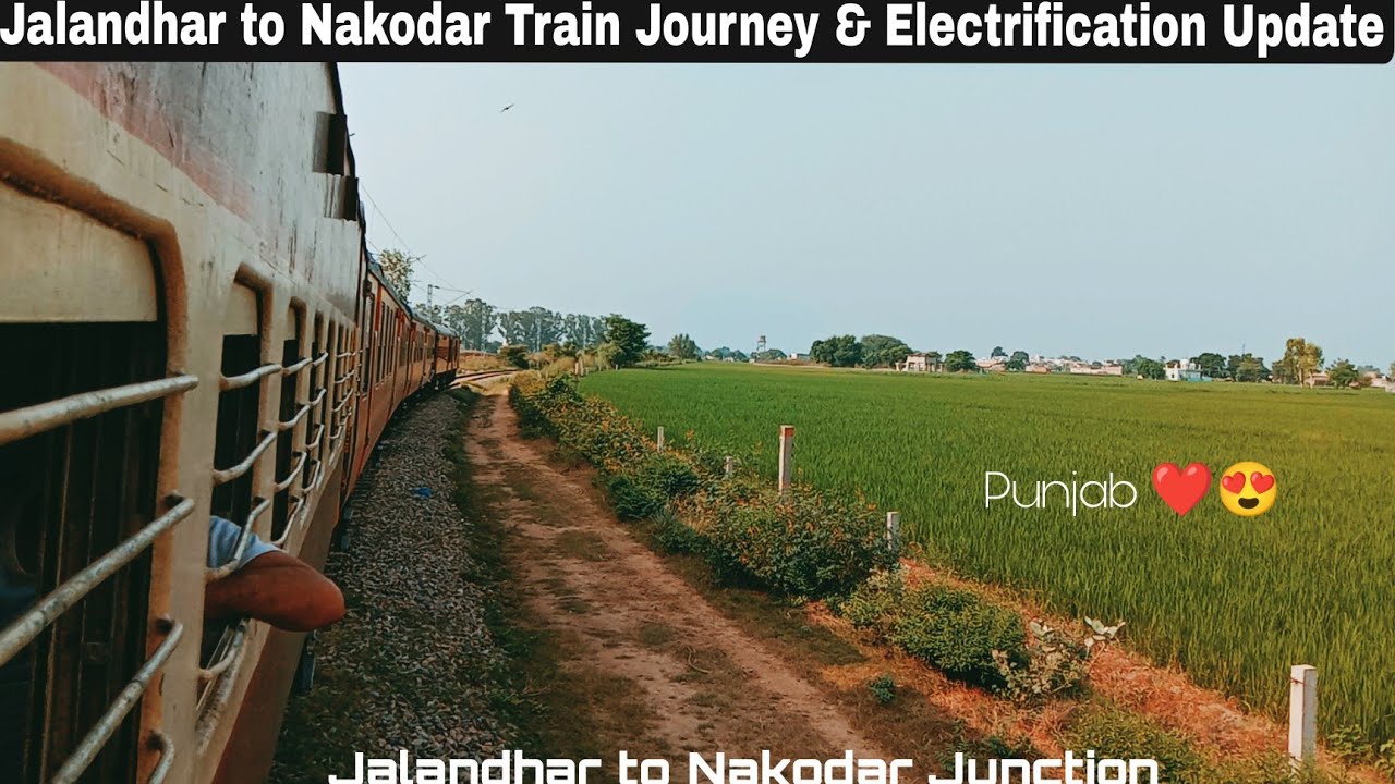 Jalandhar to Nakodar jn Train journey & Electrification Update