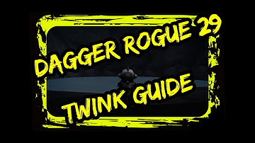 WoW Classic Twink Rogue 29 Guide World of Warcraft