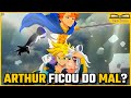 O REI ARTHUR SE VOLTOU CONTRA OS 7 PECADOS? SUA MOTIVAÇÃO FOI REVELADA!