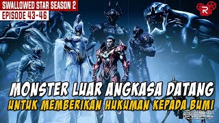 FULL SEASON 2 BAGIAN 10 | MONSTER LUAR ANGKASA DATANG UNTUK MELEYAPKAN BUMI  | SWALLOWED STAR