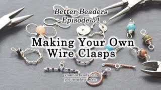 Making Your Own Wire Clasps - Better Beader Episode by PotomacBeads