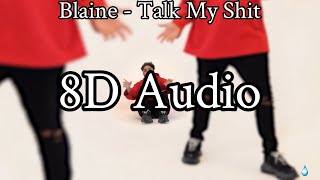 Blaine - Talk My Shit (8D Audio + Reverb)