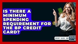 Is There A Minimum Spending Requirement For The Bp Credit Card? - Creditguide360