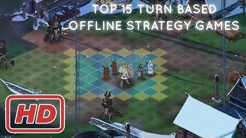 Top 15 Offline Turn Based Strategy Games For iOS & Android 2016