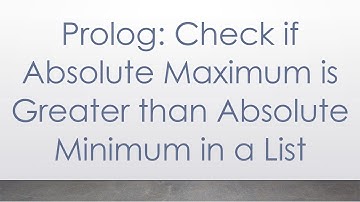 Prolog: Check if Absolute Maximum is Greater than Absolute Minimum in a List