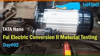 TATA Nano Ful Electric Conversion II Major Material II Testing II Day#02