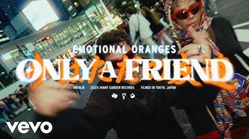 Emotional Oranges - Emotional Oranges - Only A Friend [Official Music Video]