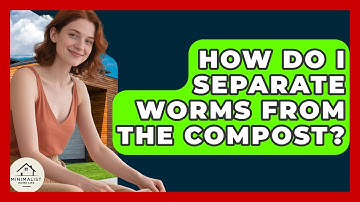 How Do I Separate Worms From The Compost? - Minimalist Home Life