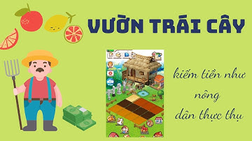 Vườn hoa quả kiếm tiền ? app kiếm tiền cực ngon //monyonline