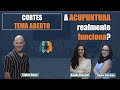 Acupuntura realmente funciona?