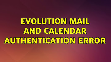 Ubuntu: Evolution Mail and Calendar Authentication Error