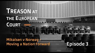 Treason at the European Court - Moving a Nation Forward - Episode 3