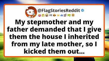 My stepmother and my father demanded that I give them the house I inherited from my late mother...
