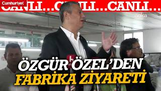 #CANLI Özgür Özel Denizli’de fabrika işçileriyle buluştu