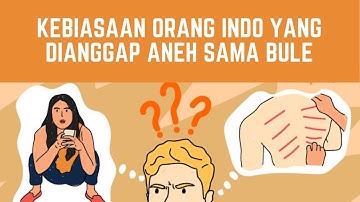 Kebiasaan Orang Indonesia yang Dianggap Aneh Sama Bule. Mulai dari Jongkok Sampai Kerokan