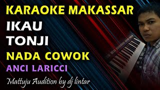 Karaoke Makassar Ikau Tonji || Anci Laricci || Nada Cowok