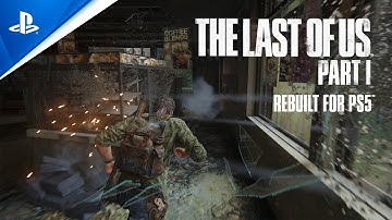 The Last of Us Part I Rebuilt for PS5 | Features and Gameplay Trailer