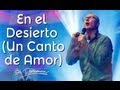 En El Desierto (Un Canto De Amor) - Su Presencia (Edgardo Peña) - Voy Buscando