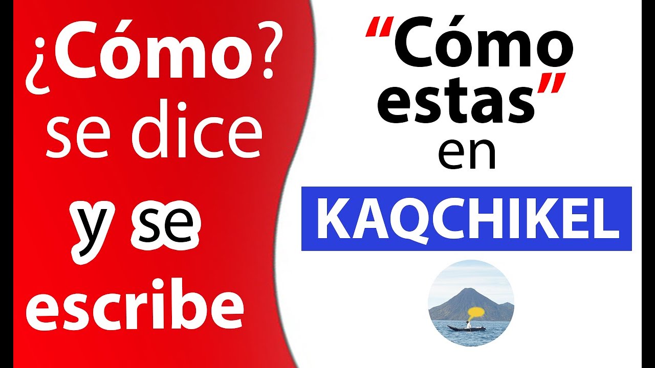 Como Se Dice C MO EST S En KAQCHIKEL YouTube Como Se Dice C MO EST S En KAQCHIKEL YouTube