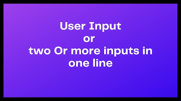 User Input or two or more input in one line: Python Tutorial 13