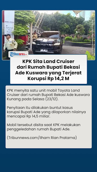 Mobil Land Cruiser Disita KPK dari Rumah Bupati Bekasi Ade Kuswara yang Terjerat Korupsi Rp 14,2 M