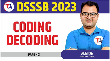 DSSSB Reasoning | Coding Decoding for DSSSB 2023 | PRT | TGT | PGT | Part 2 | Reasoning by AKHIL SIR
