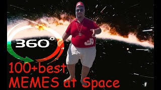 100  MEMES at space, but this is a 360-degree video