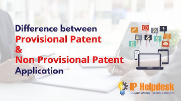 Difference between Provisional Patent and Non Provisional Patent Application | Patent | IP Helpdesk