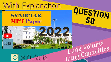 Lung Volume and Lung Capacities/ Question 58/ SVNIRTAR MPT 2022 Paper Solution with Explanation 🧑‍🏫