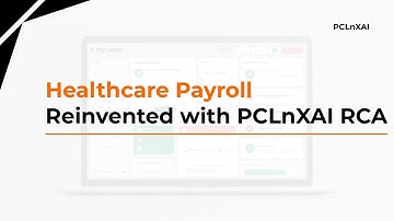 Healthcare Payroll Reinvented with PCLnXAI RCA