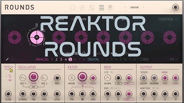 REAKTOR - ROUNDS : DIGITAL FM AND ANALOG COMBO SYNTH AND BEAT MAKER!