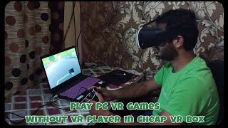 How to Play PC VR Games in Cheap VR box screenshot 4