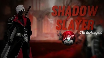 SHADOW SLAYER THE......