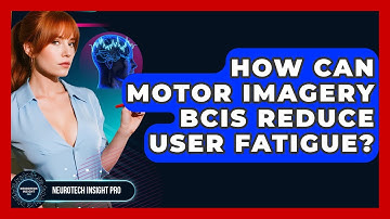 How Can Motor Imagery BCIs Reduce User Fatigue? - Neurotech Insight Pro