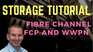 fibre channel san tutorial part 1 - fcp and wwpn addressing (new version)