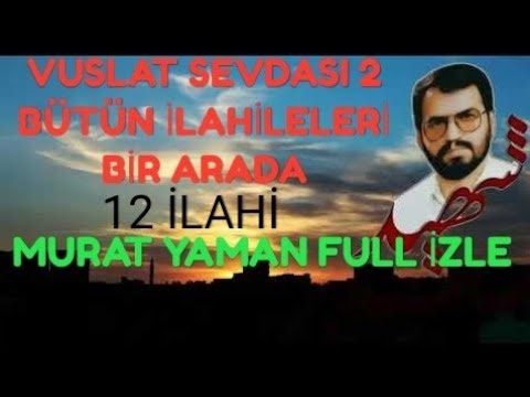 Vuslat sevdası 2 | Murat Yaman Full izle (toplam 12 ilahi)