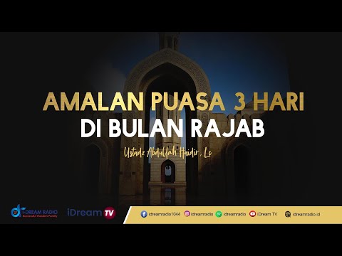 Amalan Puasa 3 Hari Bulan Rajab - UstadzAbdullah Haidir, Lc