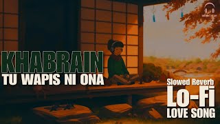 Video thumbnail of "Rooh Khan Tasbih : A Dil Nu V Khabrain Tu Wapis Ni (Slowed Reverb)Rooh De Ta Sajna Rooh V Nikal Hai"