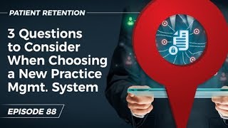 3 Questions to Consider When Choosing a Practice Management System - Spot On Episode 88
