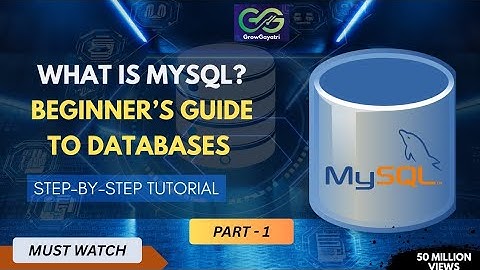 What is MySQL? Beginner’s Guide to Databases! Part - 1 @GrowGayatri