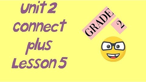 الصف الثاني الابتدائي المنهج الجديد كونكت بلس connect plus unit2 lesson 5 الوحدة التانية