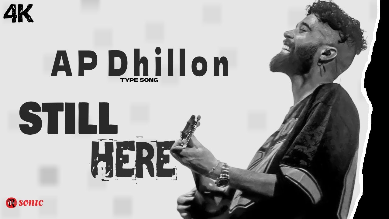 STILL HERE - AP DHILLON TYPE ( OFFICIAL MUSIC VIDEO ) | R-SONIC PRESENTS